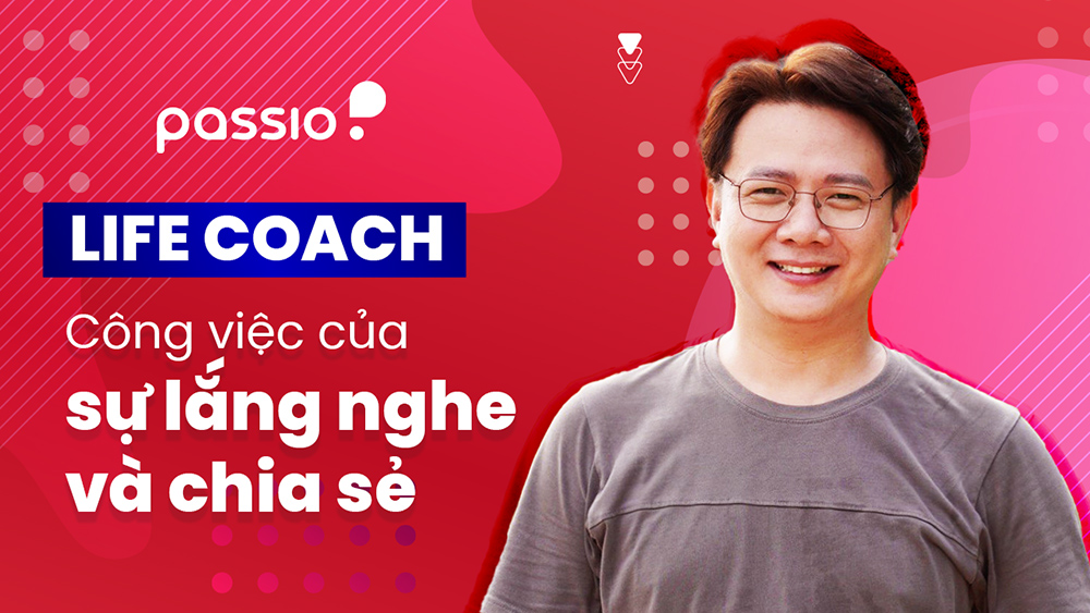 Life Coach Nguyễn Hoàng Long: Công việc của sự lắng nghe và chia sẻ